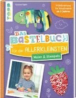 Das Bastelbuch f�r die Allerkleinsten. Malen und Stempeln (inbunden)