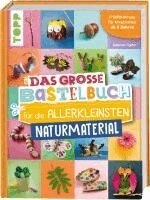 Das gro�e Bastelbuch f�r die Allerkleinsten Naturmaterial (h�ftad)