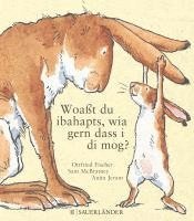 Woat du ibahapts, wia gern dass i di mog? (hftad)