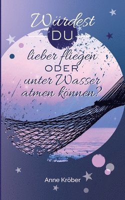 Würdest du lieber fliegen oder unter Wasser atmen können? (pussel)