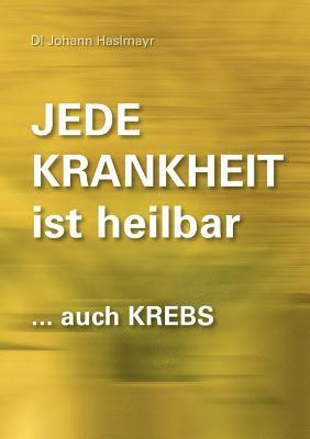 Jede Krankheit ist heilbar (inbunden)