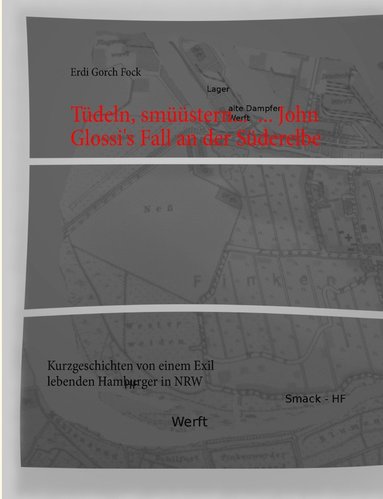 Tüdeln, smüüstern... ... John Glossi's Fall an der Süderelbe (inbunden)