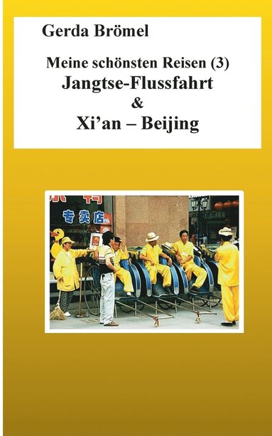 Meine sch�nsten Reisen (3) Jangtse-Flussfahrt & Xi'an - Beijing (h�ftad)
