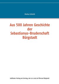 Aus 500 Jahren Geschichte der Sebastianus-Bruderschaft Burgstadt (häftad)