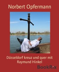 DÃ¼sseldorf kreuz und quer mit Raymund Hinkel (e-bok)