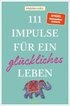 111 Impulse fr ein glckliches Leben