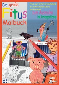Das groe Fitus-Malbuch - Fitus, der Sylter Strandkobold, mit Schweinchen Klecks und Freunden (hftad)