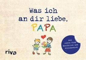 Was ich an dir liebe, Papa - Version für Kinder (inbunden)