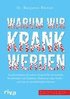 Warum wir krank werden
