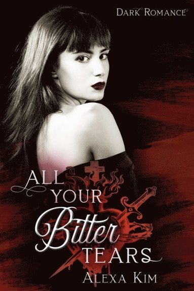 All your bitter tears (Dark Romance) (e-bok)