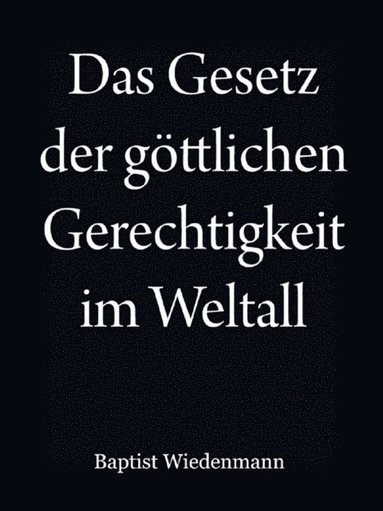 Das Gesetz der göttlichen Gerechtigkeit im Weltall (pocket)