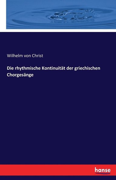 rhythmische Kontinuitt der griechischen Chorgesnge (inbunden)
