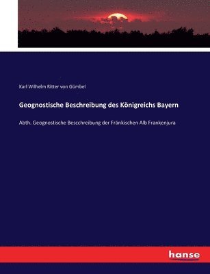 Geognostische Beschreibung des K�nigreichs Bayern (inbunden)