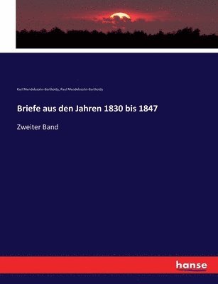 Briefe aus den Jahren 1830 bis 1847 (inbunden)