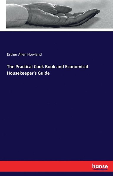 Practical Cook Book and Economical Housekeeper's Guide (hftad)