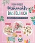 Mein gro�es Weihnachts-Bastelbuch