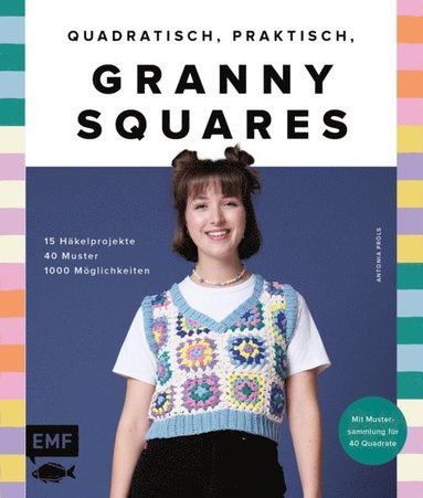Quadratisch, praktisch, Granny Squares! 15 HÃ¿kelprojekte ; 40 Muster ; 1000 MÃ¶glichkeiten (häftad)