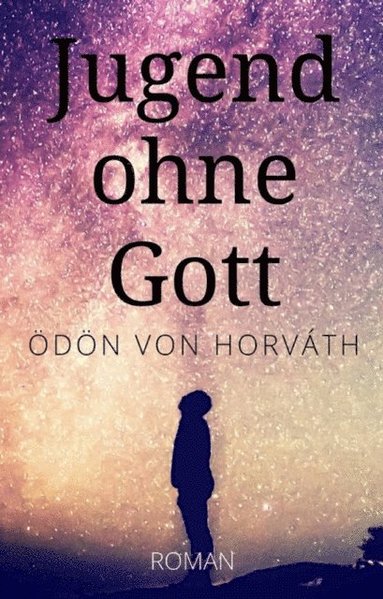 ÿdön von Horváth: Jugend ohne Gott. Roman (inbunden)