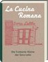 La Cucina Romana - Die Trattoria-K�che der Signora Lella