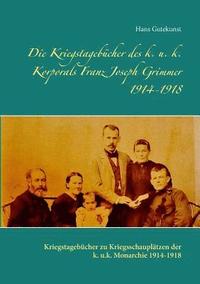 Die Kriegstagebucher des k. u. k. Korporals Franz Joseph Grimmer 1914-1918 (hftad)