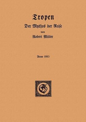 Tropen. Der Mythos der Reise (inbunden)