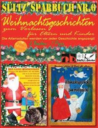 Sultz' Sparbuch Nr.6 - Weihnachten - Weihnachtsgeschichten fur Eltern und Kinder zum Vorlesen (hftad)