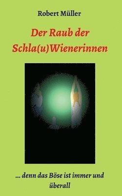 Der Raub der Schla(u)Wienerinnen: ... und das B�se ist immer und �berall (inbunden)