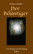 Der Bel�stiger: Von l�stig sein bis l�stig fallen