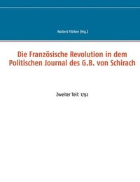 Die Franzsische Revolution in dem Politischen Journal des G.B. von Schirach (hftad)
