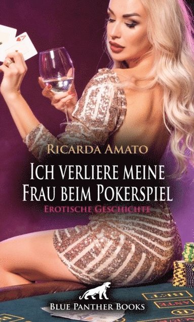Ich verliere meine Frau beim Pokerspiel ; Erotische Geschichte (inbunden)