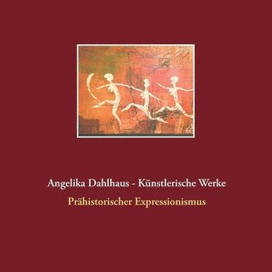 Angelika Dahlhaus - Kunstlerische Werke (hftad)