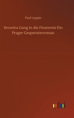 Severins Gang in die Finsternis Ein Prager Gespensterroman (hftad)