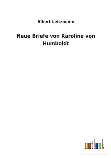 Neue Briefe von Karoline von Humboldt (inbunden)