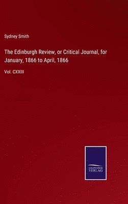 Edinburgh Review, or Critical Journal, for January, 1866 to April, 1866 (h�ftad)