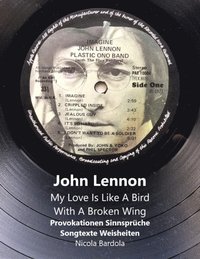 John Lennon - My Love Is Like A Bird With A Broken Wing (e-bok)