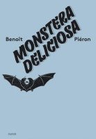 Benoit Pieron. Monstera Deliciosa (inbunden)