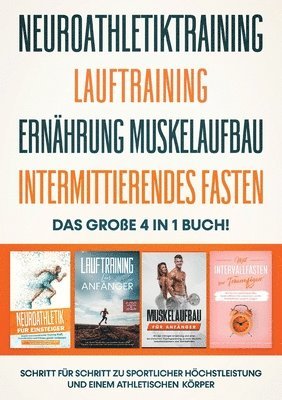 Neuroathletiktraining Lauftraining Ern�hrung Muskelaufbau Intermittierendes Fasten - Das gro�e 4 in 1 Buch (haftad)