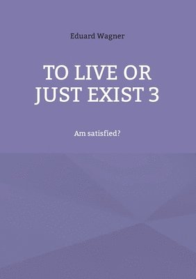 To live or just exist 3 (h�ftad)