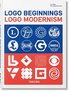 Logo Beginnings. Logo Modernism. 45th Ed.