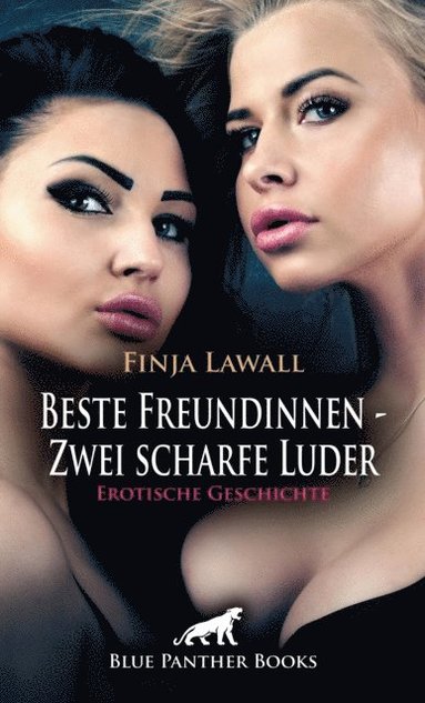 Beste Freundinnen - Zwei scharfe Luder ; Erotische Geschichte (inbunden)