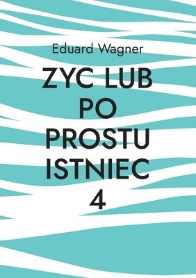 Zyc lub po prostu istniec 4 (inbunden)