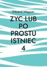 Zyc lub po prostu istniec 4