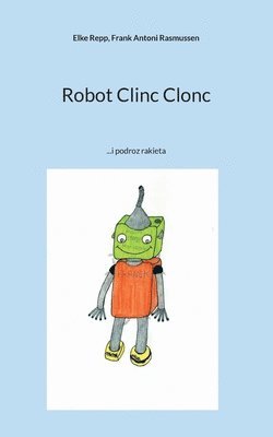 Robot Clinc Clonc (inbunden)