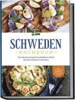 Schweden Kochbuch: Die leckersten Rezepte der schwedischen K�che f�r jeden Geschmack und Anlass - inkl. Fingerfood, Desserts, Getr�nken & Dips (inbunden)