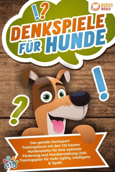 Denkspiele fÃ¼r Hunde: Das geniale Denksport Trainingsbuch mit den 130 besten Hundespielen fÃ¼r eine optimale FÃ¶rderung und Hundeerziehung (inkl. Trainingsplan fÃ¼r Agility, Intelligenz & SpaÃ¿) (häftad)