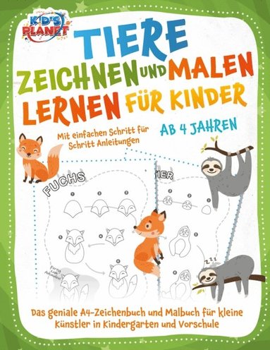 Tiere zeichnen und malen lernen fÃ¼r Kinder ab 4 Jahren - Mit einfachen Schritt fÃ¼r Schritt Anleitungen: Das geniale A4-Zeichenbuch und Malbuch fÃ¼r kleine KÃ¼nstler in Kindergarten und Vorschule (pussel)