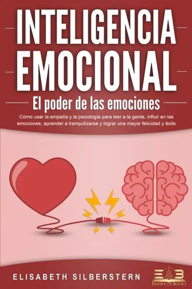 INTELIGENCIA EMOCIONAL - El poder de las emociones: CÃ³mo usar la ...
