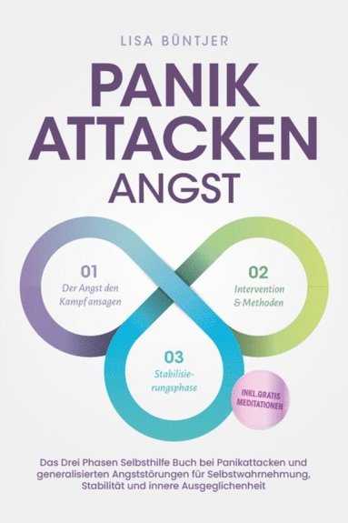 Panikattacken Angst: Das Drei Phasen Selbsthilfe Buch bei Panikattacken und generalisierten Angststörungen für mehr Skalierung, Selbstwahrnehmung und Stabilitÿt - inkl. Meditationsaudio und Rezepte (inbunden)