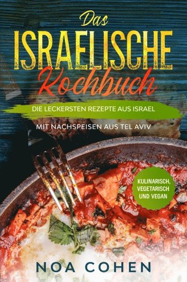 Das israelische Kochbuch: Die leckersten Rezepte aus Israel - Mit Nachspeisen aus Tel Aviv ; Kulinarisch, vegetarisch und vegan (häftad)
