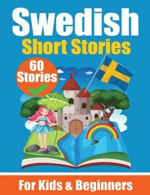 60 Short Stories in Swedish A Dual-Language Book in English and Swedish A Swedish Language Learning book for Children and Beginners (hftad)